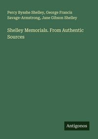 Produktbild: Shelley Memorials. From Authentic Sources