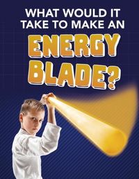 Produktbild: What Would It Take to Make an Energy Blade?