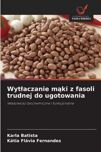 Produktbild: Wyt&iquest;aczanie m&iquest;ki z fasoli trudnej do ugotowania