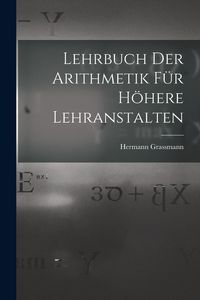 Produktbild: Lehrbuch Der Arithmetik F&uuml;r H&ouml;here Lehranstalten