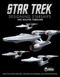 Produktbild: Star Trek: Designing Starships Volume 3: The Kelvin Timeline