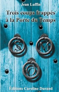 Produktbild: Trois coups frapp&eacute;s &agrave; la Porte du Temps