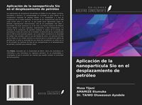 Produktbild: Aplicaci&oacute;n de la nanopart&iacute;cula Sio en el desplazamiento de petr&oacute;leo