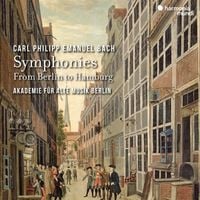 Produktbild: C.P.E. Bach: Symphonies - From Berlin to Hamburg