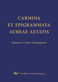 Produktbild: Carmina Et Epigrammata Aureae Aetatis