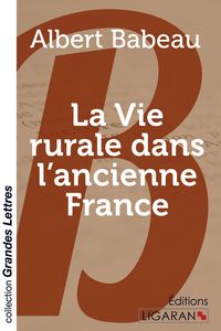 Produktbild: La vie rurale dans l'ancienne France (grands caract&egrave;res)