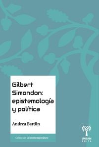 Produktbild: Gilbert Simondon: epistemolog&iacute;a y pol&iacute;tica