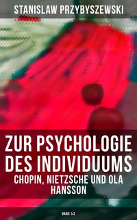 Produktbild: Zur Psychologie des Individuums: Chopin, Nietzsche und Ola Hansson (Band 1&2)