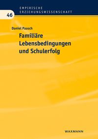 Bild vom Artikel Familiäre Lebensbedingungen und Schulerfolg vom Autor Daniel Paasch
