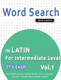 Produktbild: WORD SEARCH IN LATIN FOR INTERMEDIATE LEVEL - IT'S EASY! VOL.1 - DELTA CLASSICS - FIND 2000 CLEVERLY HIDDEN WORDS