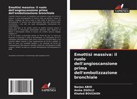 Produktbild: Emottisi massiva: il ruolo dell'angioscansione prima dell'embolizzazione bronchiale