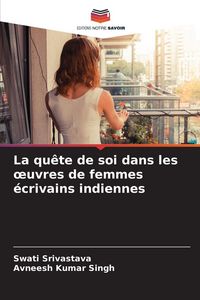 Produktbild: La qu&ecirc;te de soi dans les &iquest;uvres de femmes &eacute;crivains indiennes