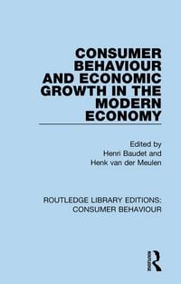 Produktbild: Consumer Behaviour and Economic Growth in the Modern Economy (RLE Consumer Behaviour)