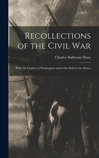 Produktbild: Recollections of the Civil War: With the Leaders at Washington and in the Field in the Sixties