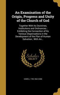 Produktbild: An Examination of the Origin, Progress and Unity of the Church of God