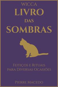 Produktbild: Wicca - Livro das Sombras: Feiti&ccedil;os e Rituais para Diversas Ocasi&otilde;es