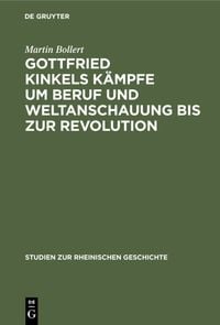 Produktbild: Gottfried Kinkels K&auml;mpfe um Beruf und Weltanschauung bis zur Revolution