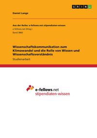 Produktbild: Wissenschaftskommunikation zum Klimawandel und die Rolle von Wissen und Wissenschaftsverst&auml;ndnis