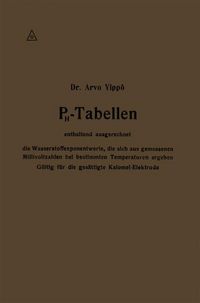 Produktbild: PH-Tabellen enthaltend ausgerechnet die Wasserstoffexponentwerte, die sich aus gemessenen Millivoltzahlen bei bestimmten Temperaturen ergeben