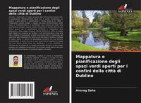 Produktbild: Mappatura e pianificazione degli spazi verdi aperti per i confini della citt&agrave; di Dublino