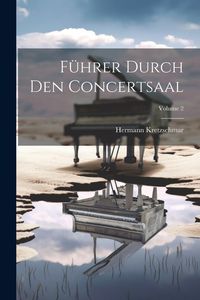 Produktbild: F&uuml;hrer Durch Den Concertsaal; Volume 2
