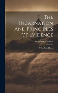 Produktbild: The Incarnation And Principles Of Evidence: A Theological Essay