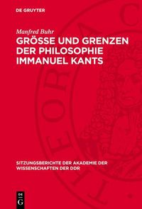 Produktbild: Gr&ouml;&szlig;e und Grenzen der Philosophie Immanuel Kants