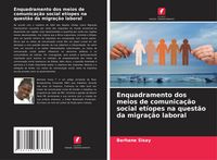 Produktbild: Enquadramento dos meios de comunica&ccedil;&atilde;o social et&iacute;opes na quest&atilde;o da migra&ccedil;&atilde;o laboral