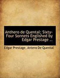 Produktbild: Anthero de Quental; Sixty-Four Sonnets Englished by Edgar Prestage ..
