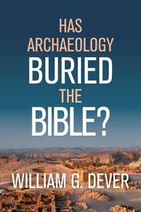 Produktbild: Has Archaeology Buried the Bible?