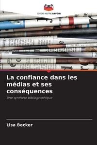 Produktbild: La confiance dans les m&eacute;dias et ses cons&eacute;quences