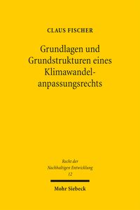 Produktbild: Grundlagen und Grundstrukturen eines Klimawandelanpassungsrechts