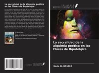 Produktbild: La sacralidad de la alquimia po&eacute;tica en las Flores de Bqudelqire