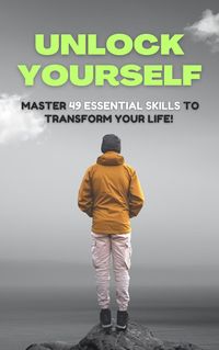Produktbild: Unlock Yourself : Master 49 Essential Skills to Transform Your Life! (Self Care)