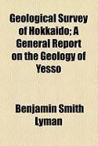 Produktbild: Geological Survey of Hokkaido; A General Report on the Geology of Yesso