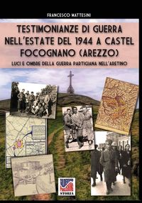 Produktbild: Testimonianze di guerra nell'estate del 1944 a Castel Focognano (Arezzo)