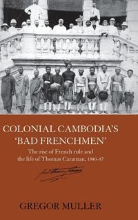 Produktbild: Colonial Cambodia's 'Bad Frenchmen'