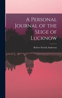 Produktbild: A Personal Journal of the Seige of Lucknow