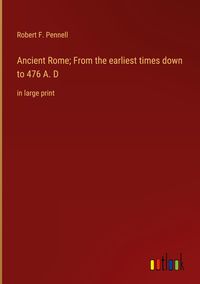 Produktbild: Ancient Rome; From the earliest times down to 476 A. D