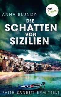 Produktbild: Die Schatten von Sizilien: Faith Zanetti ermittelt - Band 3