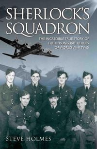 Produktbild: Sherlock's Squadron - The Incredible True Story of the Unsung Heroes of World War Two