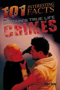 Produktbild: 101 Interesting Facts on Britain's True Life Crimes