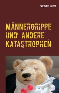 Produktbild: M&auml;nnergrippe und andere Katastrophen