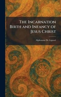 Produktbild: The Incarnation Birth and Infancy of Jesus Christ