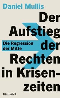 Produktbild: Der Aufstieg der Rechten in Krisenzeiten. Die Regression der Mitte