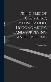 Produktbild: Principles of Geometry, Mensuration, Trigonometry, Land-Surveying and Levelling