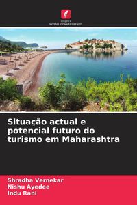 Produktbild: Situa&ccedil;&atilde;o actual e potencial futuro do turismo em Maharashtra
