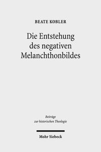 Produktbild: Die Entstehung des negativen Melanchthonbildes