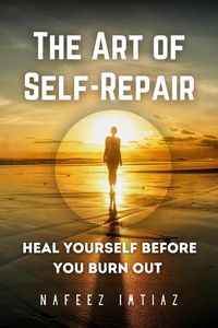 Produktbild: The Art of Self-Repair: Heal Yourself Before You Burn Out