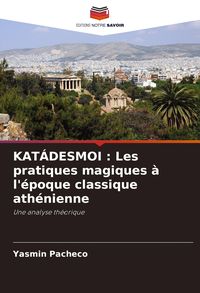 Produktbild: KAT&Aacute;DESMOI : Les pratiques magiques &agrave; l'&eacute;poque classique ath&eacute;nienne